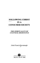 Following Christ in a consumer society : the spirituality of cultural resistance