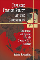 Japanese foreign policy at the crossroads : challenges and options for the twenty-first century