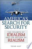 America's search for security : the triumph of idealism and the return of realism