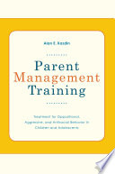 Parent Management Training : Treatment for Oppositional, Aggressive, and Antisocial Behavior in Children and Adolescents.