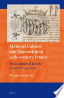 Material culture and queenship in 14th-century France : the testament of Blanche of Navarre (1331-1398)