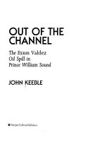 Out of the channel : the Exxon Valdez oil spill in Prince William Sound