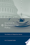 Science in environmental policy : the politics of objective advice