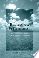 Becoming ecological : an expedition into community psychology