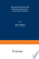 Information Technology and Industrial Competitiveness How IT Shapes Competition /