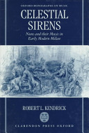 Celestial sirens : nuns and their music in early modern Milan /