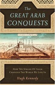 The great Arab conquests : how the spread of Islam changed the world we live in