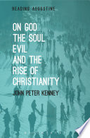 On God, the Soul, Evil and the Rise of Christianity.