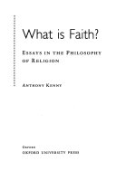 What is faith? : essays in the philosophy of religion