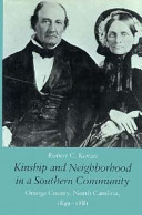 Kinship and neighborhood in a southern community : Orange County, North Carolina, 1849-1881