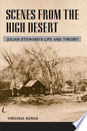 Scenes from the high desert : Julian Steward's life and theory