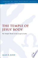The temple of Jesus' body : the temple theme in the Gospel of John