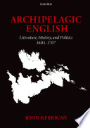 Archipelagic English : literature, history, and politics, 1603-1707
