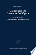 Galileo and the ‘Invention’ of Opera A Study in the Phenomenology of Consciousness