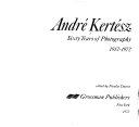 André Kertész: sixty years of photography, 1912-1972.