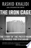 The iron cage : the story of the Palestinian struggle for statehood
