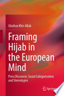 Framing Hijab in the European mind : press discourse, social categorization and stereotypes