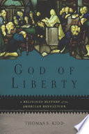 God of liberty : a religious history of the American Revolution