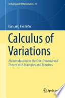 Calculus of Variations An Introduction to the One-Dimensional Theory with Examples and Exercises