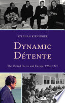 Dynamic détente : the United States and Europe, 1964-1975