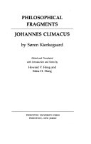 Philosophical fragments, or, A fragment of philosophy ; Johannes Climacus, or, De omnibus dubitandum est