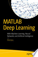 MATLAB Deep Learning With Machine Learning, Neural Networks and Artificial Intelligence