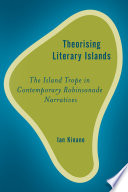 Theorising literary islands : the island trope in contemporary Robinsonade narratives