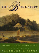 The bungalow : the production of a global culture