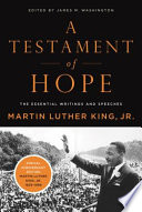 A testament of hope : the essential writings and speeches of Martin Luther King, Jr.