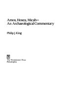 Amos, Hosea, Micah : an archaeological commentary