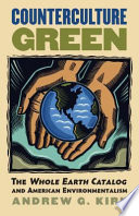 Counterculture green : the Whole earth catalog and American environmentalism