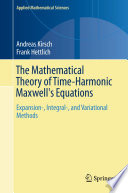 The Mathematical Theory of Time-Harmonic Maxwell's Equations Expansion-, Integral-, and Variational Methods