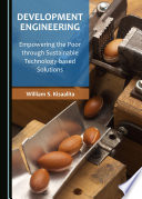 Development engineering : empowering the poor through sustainable technology-based solutions