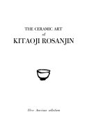 The ceramic art of Kitaoji Rosanjin : three American collections