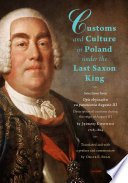 Customs and Culture in Poland under the Last Saxon King Selections from Opis obyczajów za panowania Augusta III by father Jędrzej Kitowicz, 1728-1804