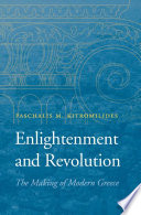 Enlightenment and revolution : the making of modern Greece