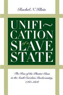 Unification of a slave state : the rise of the planter class in the South Carolina backcountry, 1760-1808