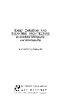 Early Christian and Byzantine architecture : an annotated bibliography and historiography