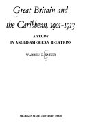 Great Britain and the Caribbean, 1901-1913 : a study in Anglo-American relations