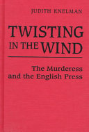 Twisting in the wind : the murderess and the English press