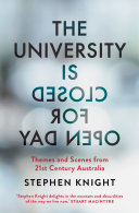 The University Is Closed for Open Day : Australia in the Twenty-First Century.