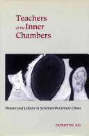 Teachers of the inner chambers : women and culture in seventeenth-century China
