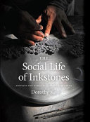 The social life of inkstones : artisans and scholars in early Qing China