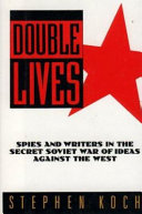 Double lives : spies and writers in the secret Soviet war of ideas against the West