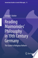 Reading Maimonides' Philosophy in 19th Century Germany The Guide to Religious Reform