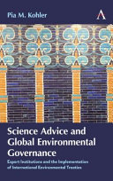 Science advice and global environmental governance : expert institutions and the implementation of international environmental treaties