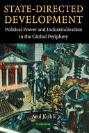 State-directed development : political power and industrialization in the global periphery /