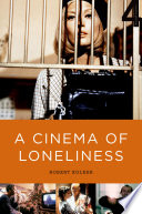 A cinema of loneliness : Penn, Stone, Kubrick, Scorsese, Spielberg, Altman
