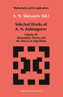 Selected Works III Information Theory and the Theory of Algorithms