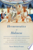 Hermeneutics of holiness : ancient Jewish and Christian notions of sexuality and religious community